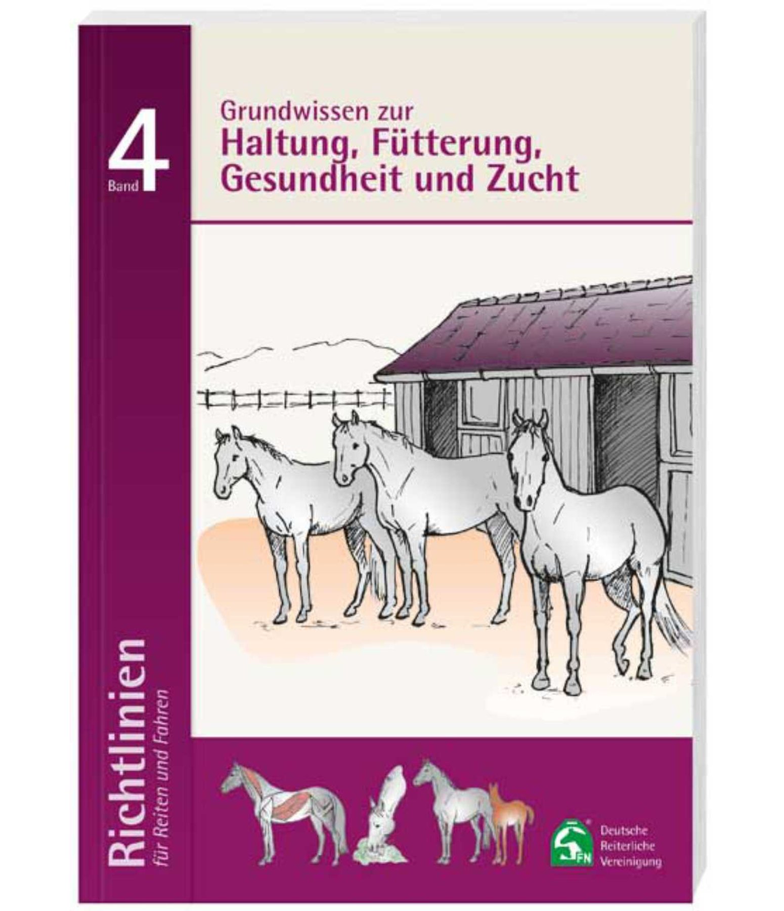 Richtlinien fr Reiten und Fahren - Band 4 - Haltung, Ftterung, Gesundheit und Zucht Deutsche reiterliche Vereinigung