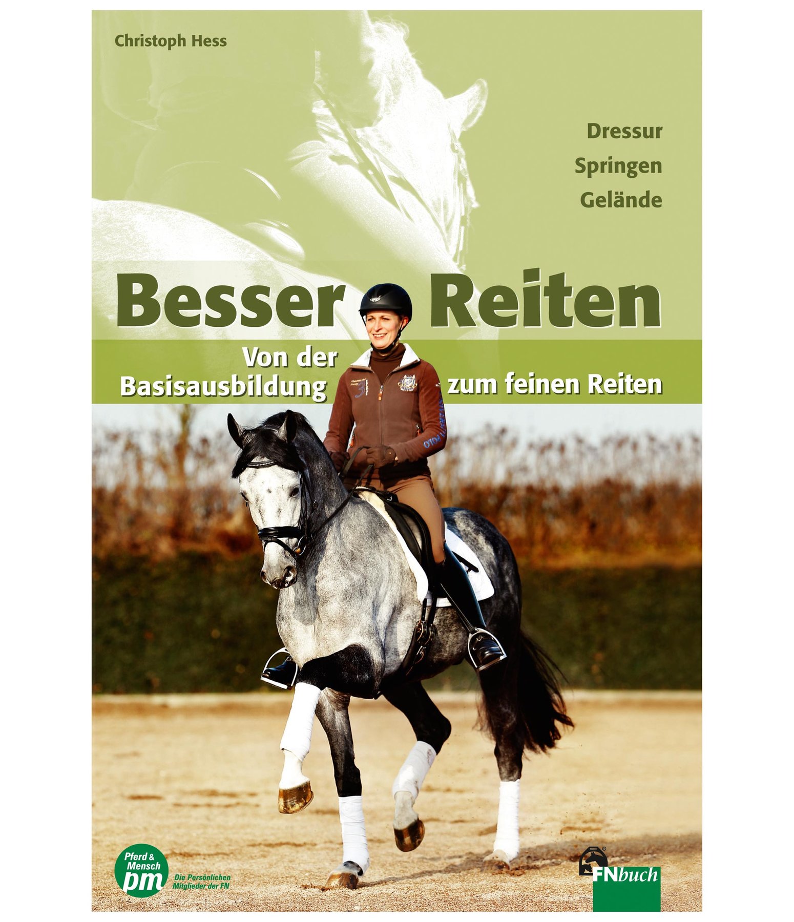 Besser Reiten - Von der Basisausbildung zum feinen Reiten