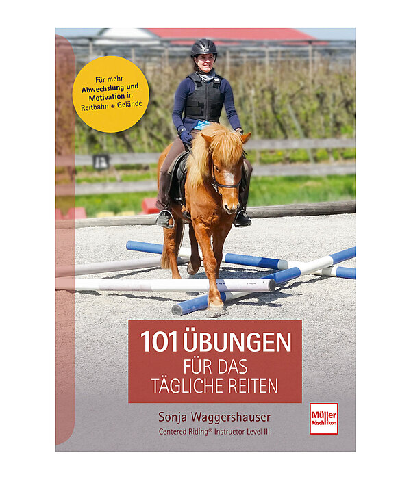 101 bungen fr das tgliche Reiten, fr mehr Abwechslung und Motivation in Reitbahn und Gelnde